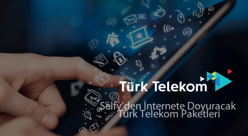 Selfy’den İnternete Doyuracak Türk Telekom Paketleri 2021